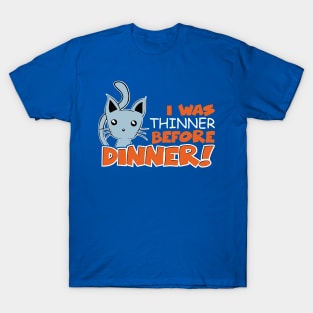 I was Thinner Before Dinner Tshirt T-Shirt